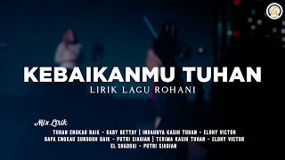 KebaikanMu Tuhan | Goodness of God (Lirik Lagu Rohani) [Mix] Lagu Rohani Kristen Penyejuk Hati 2026
