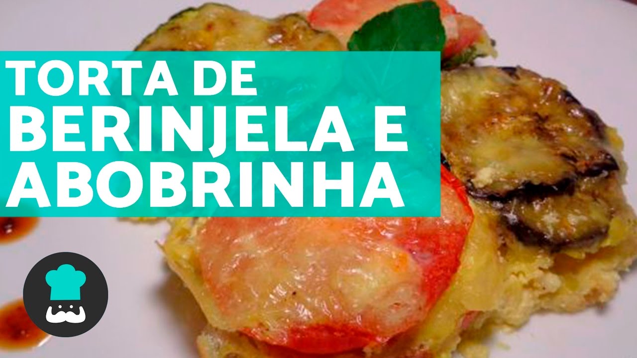 TORTA DE BERINJELA E ABOBRINHA FÁCIL