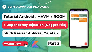 Part 3. Android MVVM + ROOM + Dependency Injection  Studi Kasus Aplikasi Catatan - ROOM Database