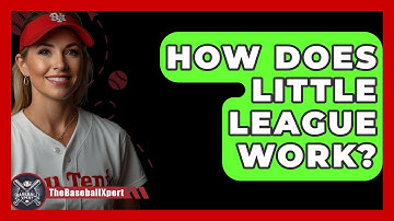 How Does Little League Work? - The Baseball Xpert