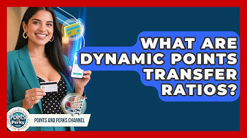 What Are Dynamic Points Transfer Ratios? - Points and Perks Channel