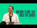 Building teams that build the church  kevin gerald  team church conference 2022