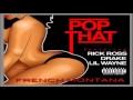 French Montana ft Drake, Rick Ross Lil Wayne Pop That (Full Song)