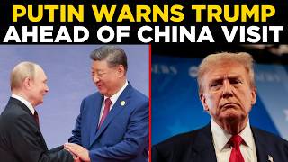 Putin LIVE | Strong Warning To Trump Ahead Of Beijing Talks | Trump Put On Notice Before Summit