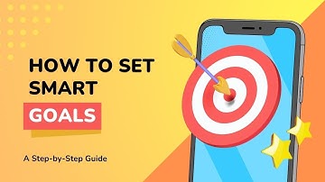 How to Set SMART Goals: A Step-by-Step Guide
