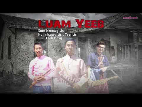 LUAM YEEB - by ntxawg lis / yeej lis / xeeb Hawj  [ nkauj tawm tshiab 2020/7/11]