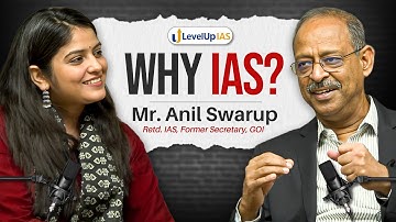 Why choose IAS as a career? | Feat. Anil Swarup (Retd. IAS, ex-Secretary, GOI) | LevelUp IAS