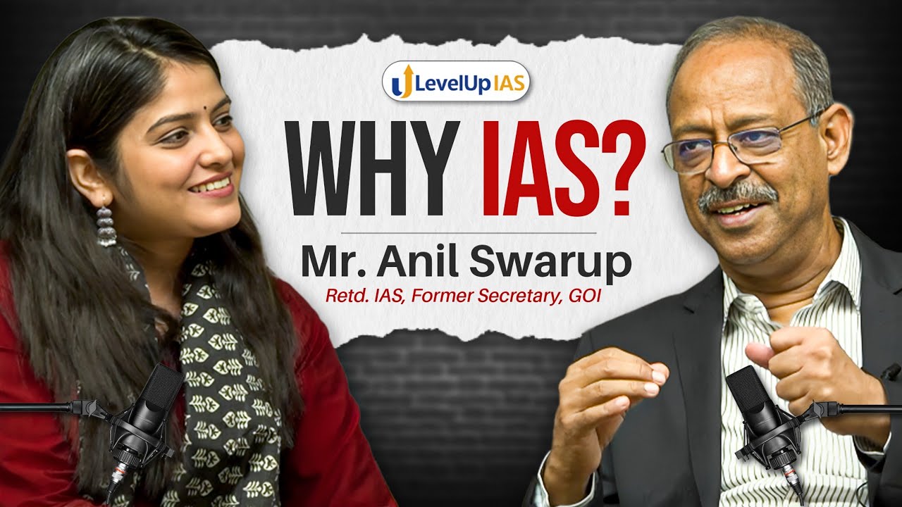 Why choose IAS as a career? | Feat. Anil Swarup (Retd. IAS, ex-Secretary, GOI) | LevelUp IAS