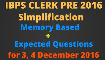 IBPS CLERK PRE 2016 Simplification Memory Based + Expected Questions for 3,4 December 2016 [Hindi]