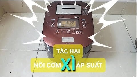 Chia sẻ 🚫 TÁC HẠI xì áp suất | nồi cơm tô chuông | bếp nhật
