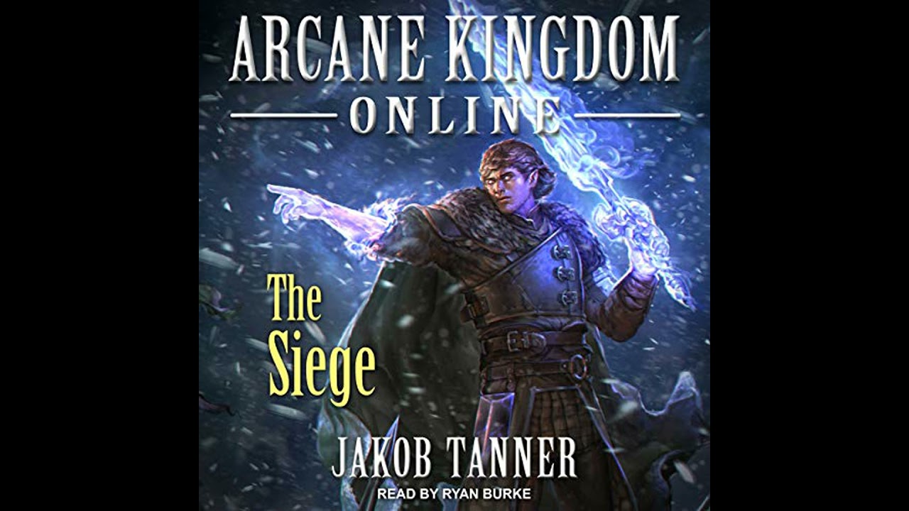 Arcane Kingdom Online: The Siege by Jakob Tanner | Full Audiobook