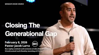 Closing the Generational Gap | Jacob Larra | Messiah's House | Feb 8th 2026