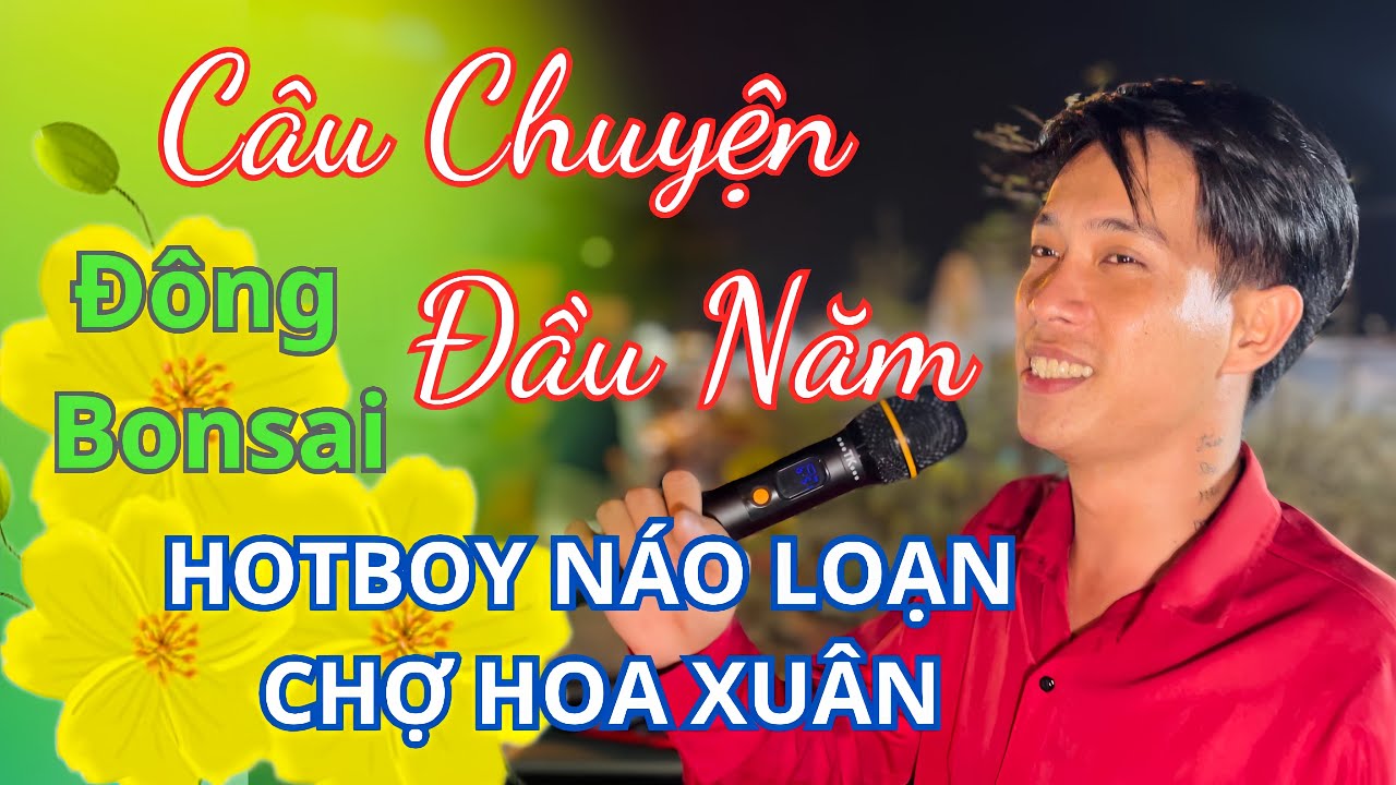 Khu Chợ Hoa Xuân Quá Bất Ngờ Trước Giọng Hát Của Hotboy Bán Cây Cảnh|Câu Chuyện Đầu Năm-Đông Bonsai