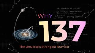 Why 137 The Universe’s Strangest Number