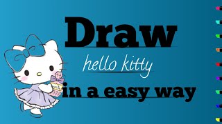 How to draw hello Kitty | Hello Kitty cartoon | easy way to draw hello Kitty