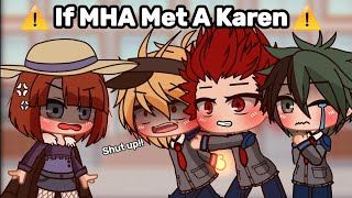 If MHA Met A Karen || Gacha || My Hero Academia