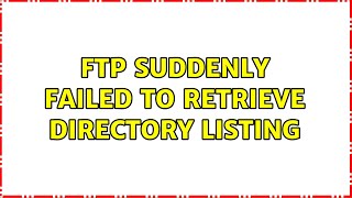 FTP suddenly failed to retrieve directory listing
