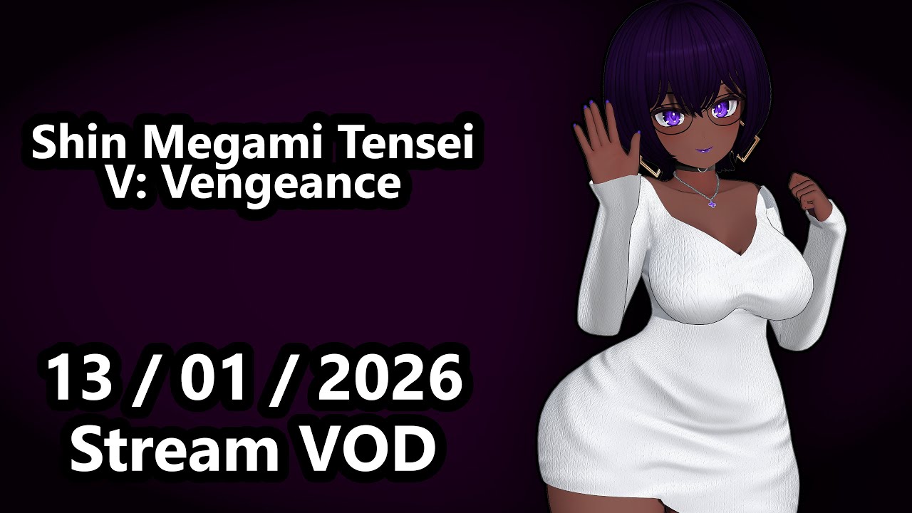 [NO MIC] 13/01/2026 Stream VOD - Shin Megami Tensei V: Vengeance