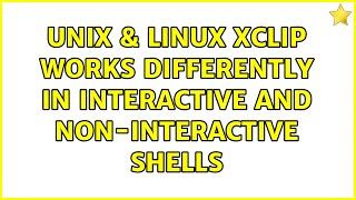 Unix & Linux: xclip works differently in interactive and non-interactive shells (2 Solutions!!)