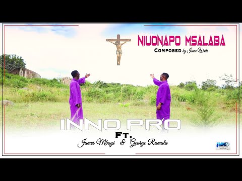 NIUONAPO MSALABA INNO PRO FT JAMES MBOYI GEORGE RUMALA Official Video Music HD