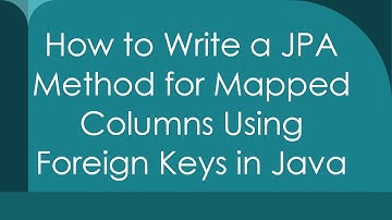How to Write a JPA Method for Mapped Columns Using Foreign Keys in Java