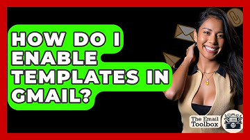 How Do I Enable Templates In Gmail? - TheEmailToolbox.com
