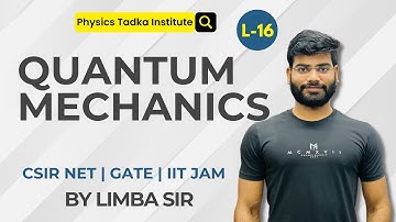 quantum mechanics | lect 16| csir net physics | iit jam physics | gate
