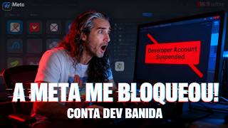 O Erro Que Fez a Meta Banir Minha Conta Developers