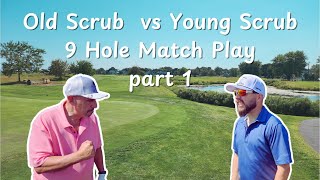 9 Hole Match Play | Old Scrub VS Young Scrub part 1