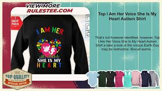 Top I Am Her Voice She Is My Heart Autism Shirt