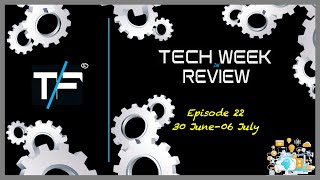 TF News | Tech Week in Review | Episode 22