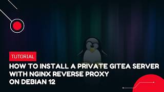 How to Install a Private Gitea Server with Nginx Reverse Proxy on Debian 12 | VPS Tutorial Update