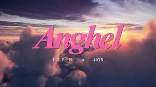 ANGHEL - ICY G x JIGS ( Lyrics Video )