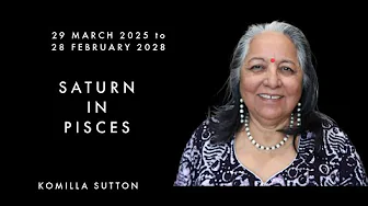 Saturn in Pisces 1/3: Komilla Sutton