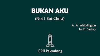 Video thumbnail of ""BUKAN AKU" (Not I but Christ) - A. A. Whiddington & Ira D. Sankey"