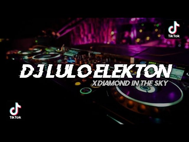 Dj Old Lulo Elekton X Diamond In The Sky Mashup  [FUNKOT] - By Dj Santuy Viral Tiktok 2023 class=