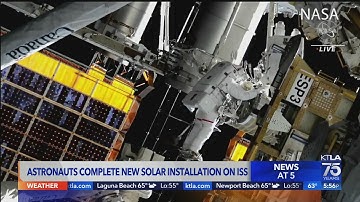 Astronauts complete solar installation on ISS