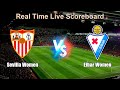 Sevilla Women vs Eibar Women Live Score - Spanish Primera División de la Liga de Fútbol Femenino