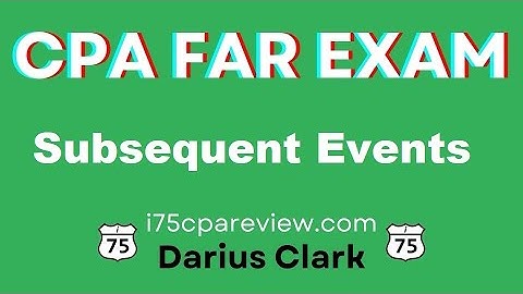 CPA FAR Exam-Subsequent Events-Disclosures and Footnotes-Darius Clark-#cpaexam
