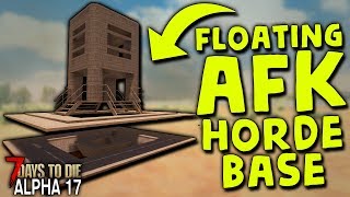 EASY FLOATING AFK HORDE BASE in ALPHA 17 | 7 Days to Die (2019 Alpha 17.1 B9) screenshot 5