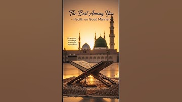 The Best Among You – Hadith on Good Manners