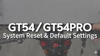 GT54/GT54Pro | System Reset & Default Settings
