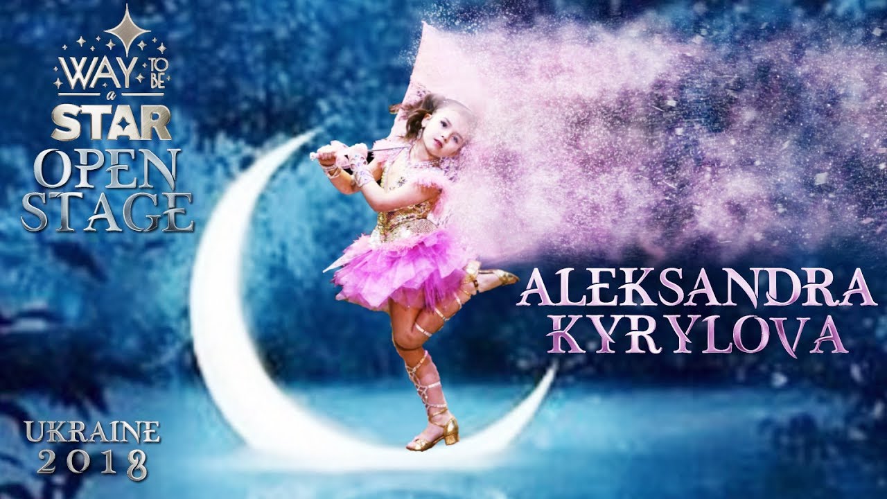 Way to be a STAR ☆ Ukraine ★2018★ Open Stage ⊰⊱ Aleksandra Kyrylova