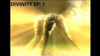 Divine Divinity ep 1: In The Beginning (kind of sort of the beginning)