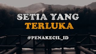 Setia Yang Terluka - Penakecil_Id | Musikalisasi