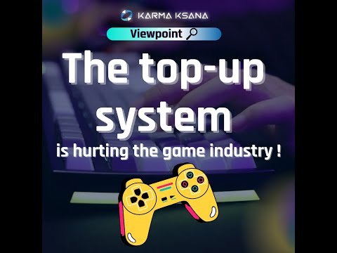 【Karma Ksana viewpoint】The top-up system are hurting the game industry! #KarmaKsana #games #topup