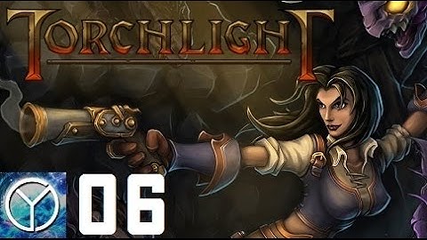 Torchlight 06 - ...After These Sidequests!