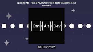 Episode #19 - The AI Revolution: From Tools to Autonomous Systems | Ctrl Alt Dev