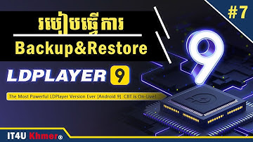 #7 របៀប Backup and Restore LDPlayer 9 | How to Backup & Restore LDPlayer 9 | IT4U Khmer