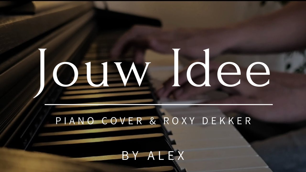Jou Idee - Roxy Dekker (Piano Cover by Alex)